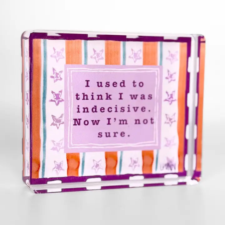 Indecisive Acrylic Block